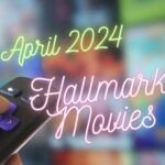 April 2024 Hallmark Movies